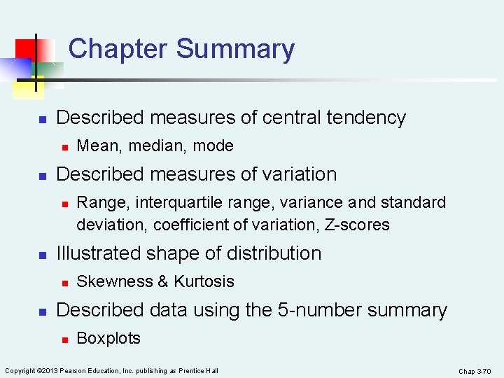 Chapter Summary n Described measures of central tendency n n Described measures of variation