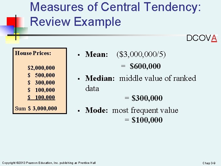 Measures of Central Tendency: Review Example DCOVA House Prices: $2, 000 $ 500, 000