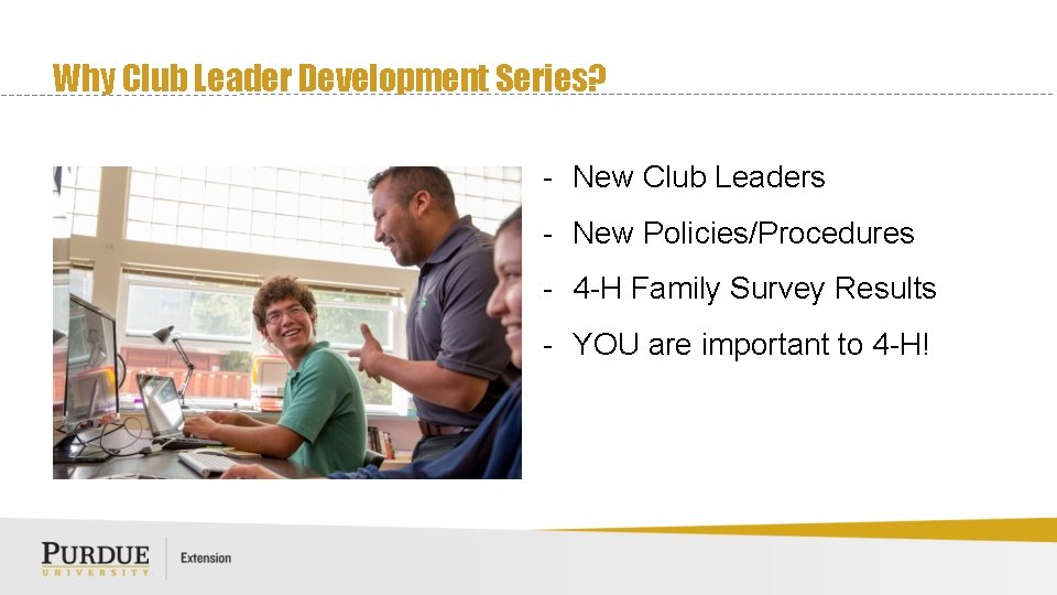 Why Club Leader Development Series? - New Club Leaders - New Policies/Procedures - 4