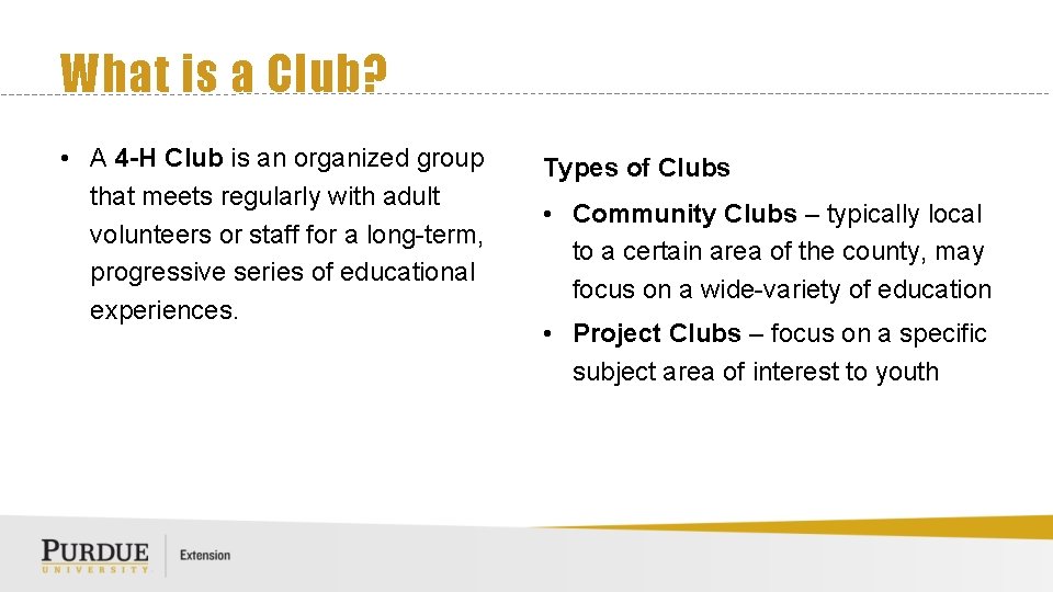 What is a Club? • A 4 -H Club is an organized group that