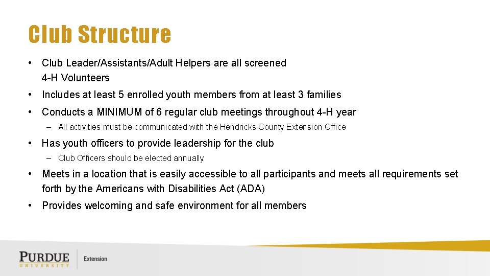 Club Structure • Club Leader/Assistants/Adult Helpers are all screened 4 -H Volunteers • Includes
