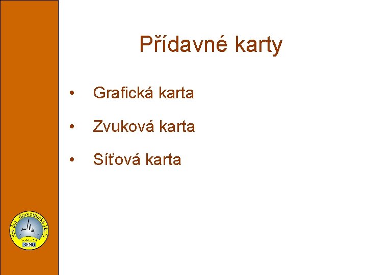 Přídavné karty • Grafická karta • Zvuková karta • Síťová karta 