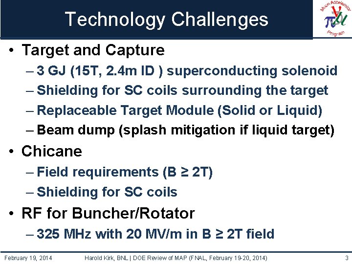 Technology Challenges • Target and Capture – 3 GJ (15 T, 2. 4 m