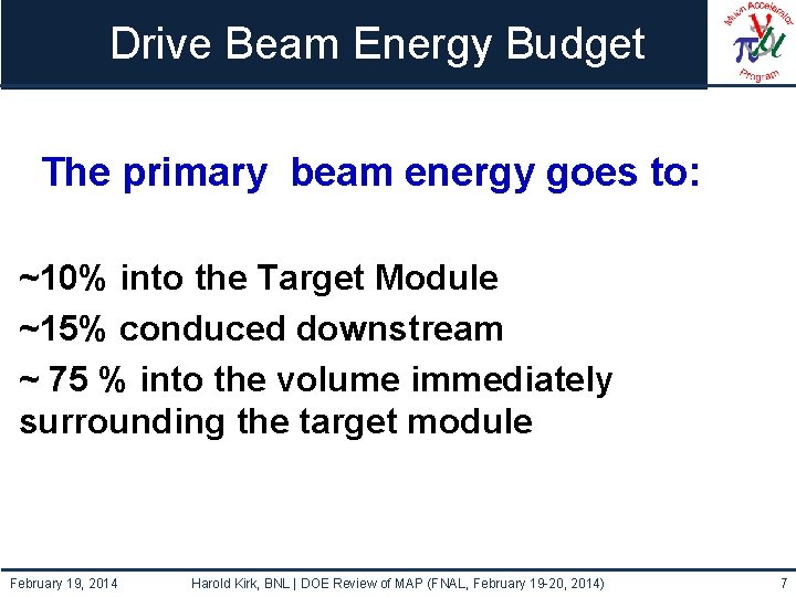 Drive Beam Energy Budget The primary beam energy goes to: ~10% into the Target