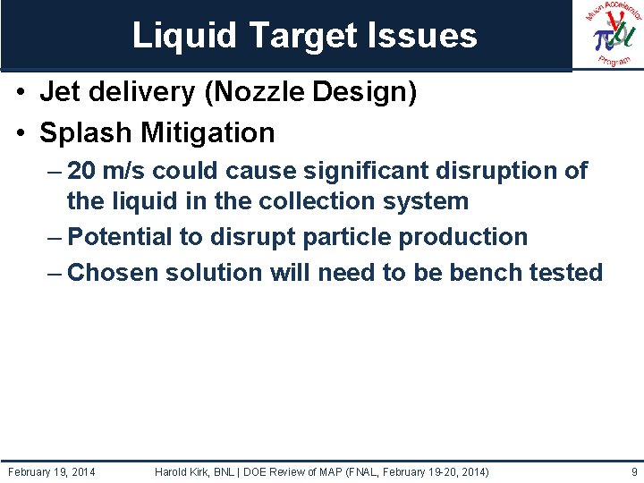 Liquid Target Issues • Jet delivery (Nozzle Design) • Splash Mitigation – 20 m/s