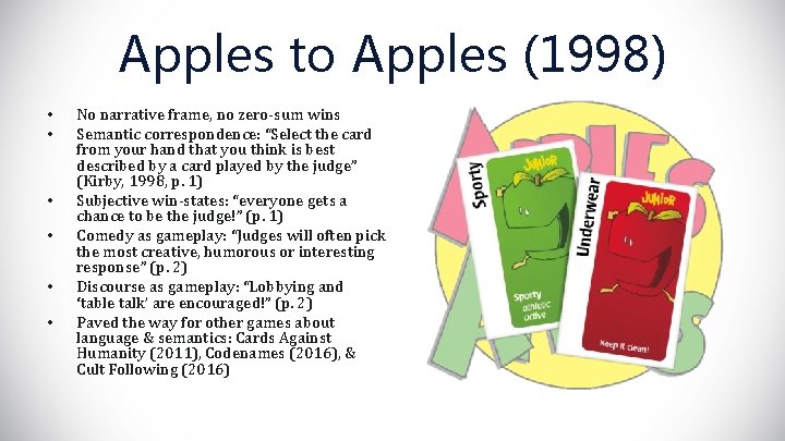Apples to Apples (1998) • • • No narrative frame, no zero-sum wins Semantic