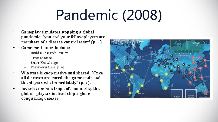 Pandemic (2008) • • Gameplay simulates stopping a global pandemic: “you and your fellow