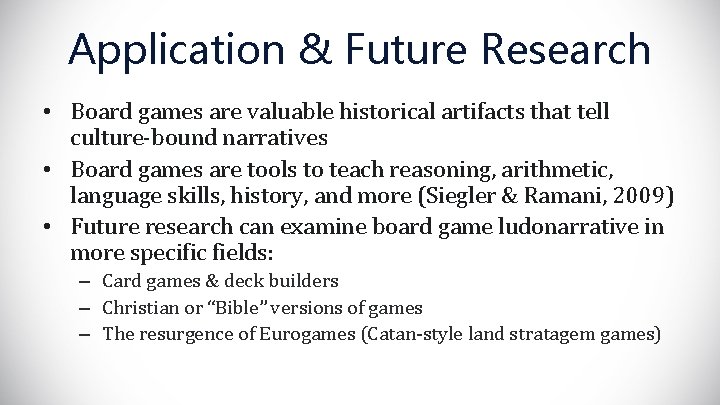 Application & Future Research • Board games are valuable historical artifacts that tell culture-bound