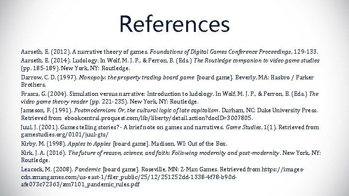 References Aarseth, E. (2012). A narrative theory of games. Foundations of Digital Games Conference