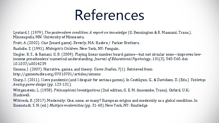 References Lyotard, J. (1979). The postmodern condition: A report on knowledge (G. Bennington &