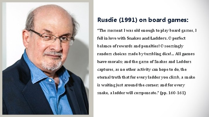 Rusdie (1991) on board games: “The moment I was old enough to play board