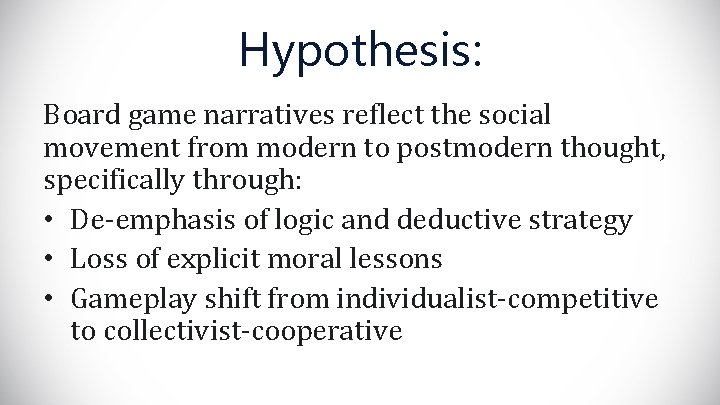 Hypothesis: Board game narratives reflect the social movement from modern to postmodern thought, specifically