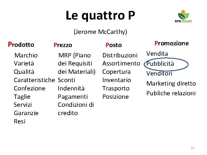 Le quattro P (Jerome Mc. Carthy) Prodotto Prezzo Marchio Varietà Qualità Caratteristiche Confezione Taglie