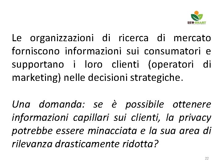 Le organizzazioni di ricerca di mercato forniscono informazioni sui consumatori e supportano i loro