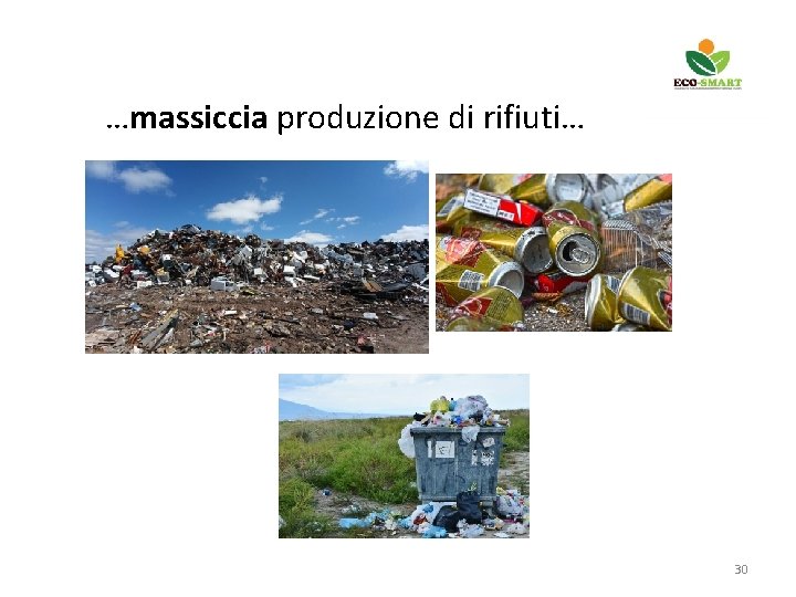 …massiccia produzione di rifiuti… 30 