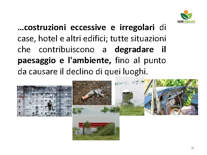 …costruzioni eccessive e irregolari di case, hotel e altri edifici; tutte situazioni che contribuiscono