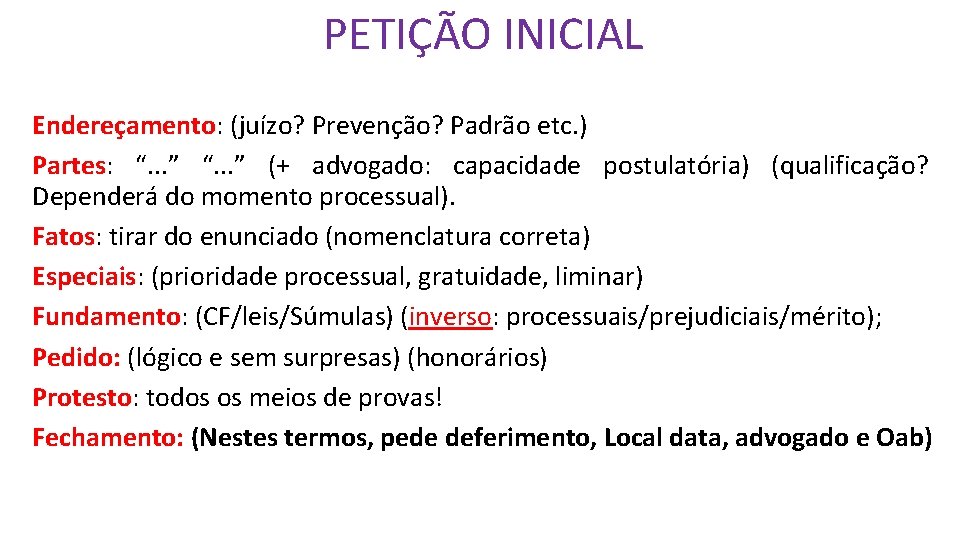 PETIÇÃO INICIAL Endereçamento: (juízo? Prevenção? Padrão etc. ) Partes: “. . . ” (+