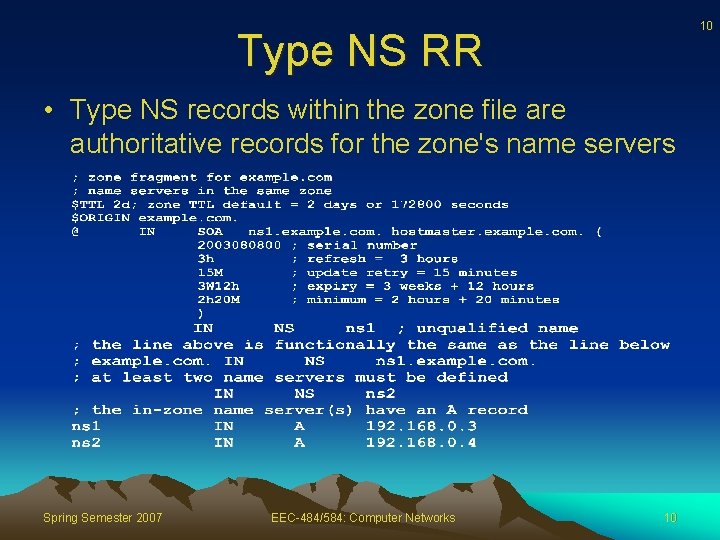 10 Type NS RR • Type NS records within the zone file are authoritative