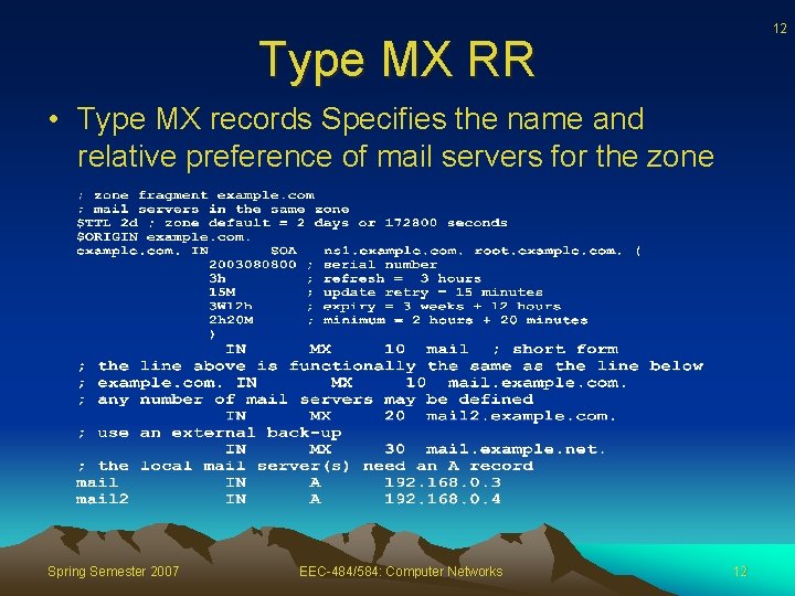 12 Type MX RR • Type MX records Specifies the name and relative preference
