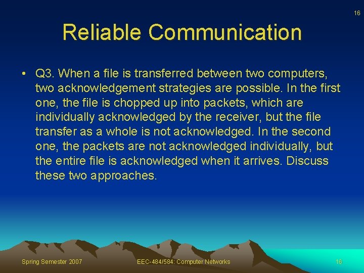 16 Reliable Communication • Q 3. When a file is transferred between two computers,