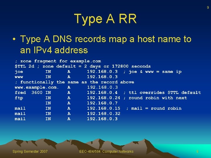 9 Type A RR • Type A DNS records map a host name to