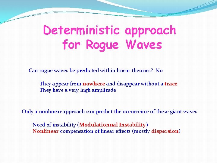 Deterministic approach for Rogue Waves Can rogue waves be predicted within linear theories? No