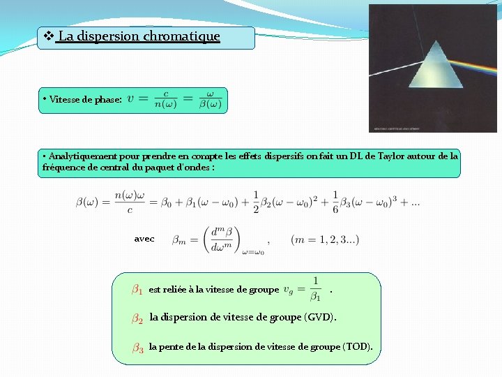 v La dispersion chromatique • Vitesse de phase: • Analytiquement pour prendre en compte