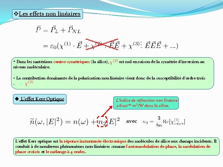 v. Les effets non linéaires • Dans les matériaux centro-symétriques (la silice), est nul