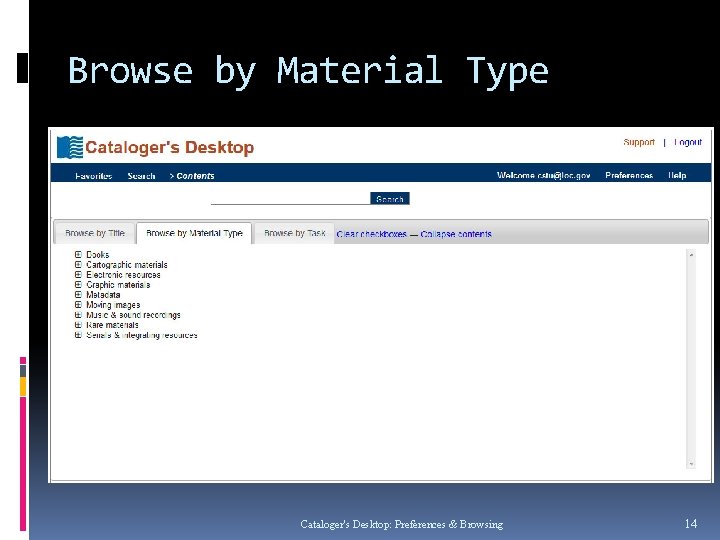 Browse by Material Type Cataloger's Desktop: Preferences & Browsing 14 