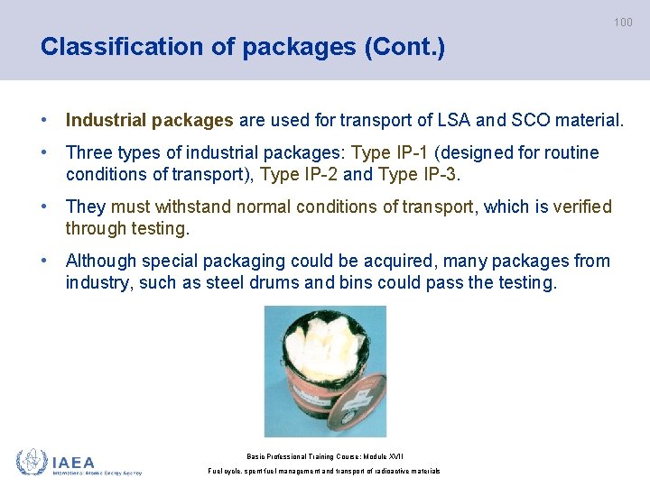 100 Classification of packages (Cont. ) • Industrial packages are used for transport of