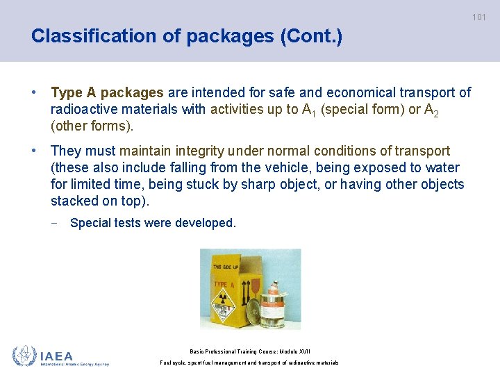 101 Classification of packages (Cont. ) • Type A packages are intended for safe