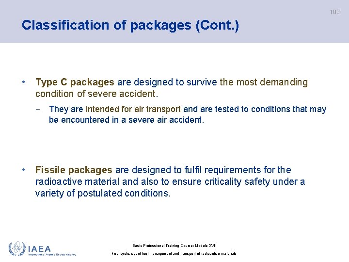 103 Classification of packages (Cont. ) • Type C packages are designed to survive