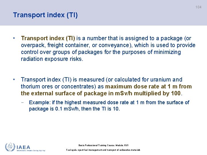 104 Transport index (TI) • Transport index (TI) is a number that is assigned