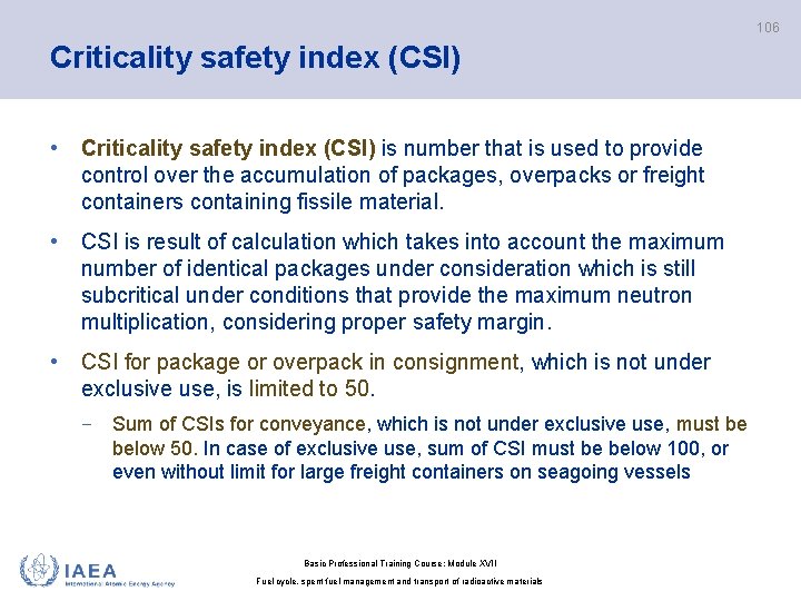 106 Criticality safety index (CSI) • Criticality safety index (CSI) is number that is