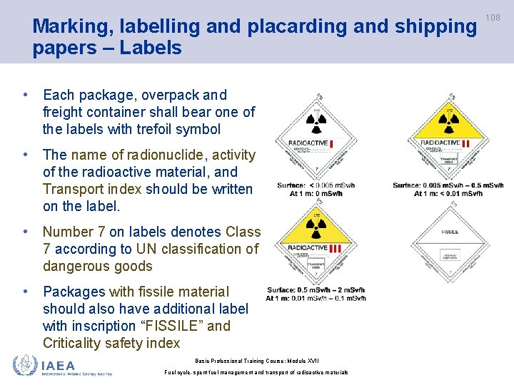 Marking, labelling and placarding and shipping papers – Labels • Each package, overpack and