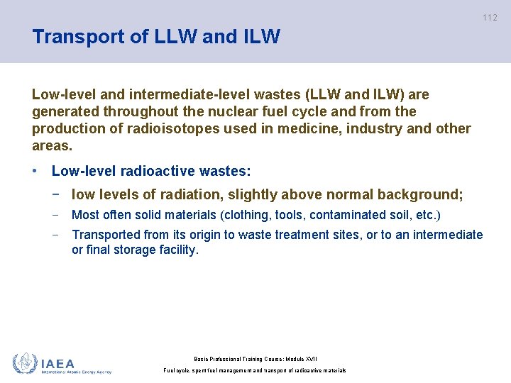 112 Transport of LLW and ILW Low-level and intermediate-level wastes (LLW and ILW) are