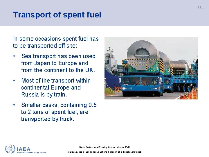 115 Transport of spent fuel In some occasions spent fuel has to be transported