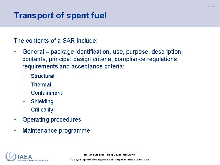 117 Transport of spent fuel The contents of a SAR include: • General –