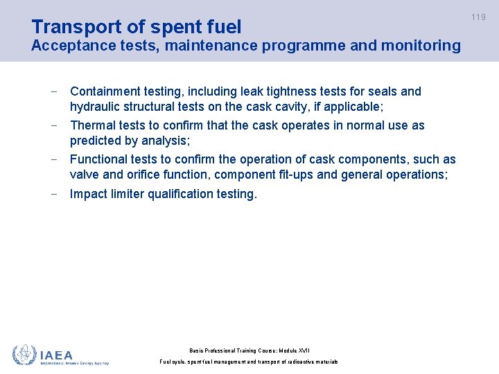 Transport of spent fuel Acceptance tests, maintenance programme and monitoring − Containment testing, including