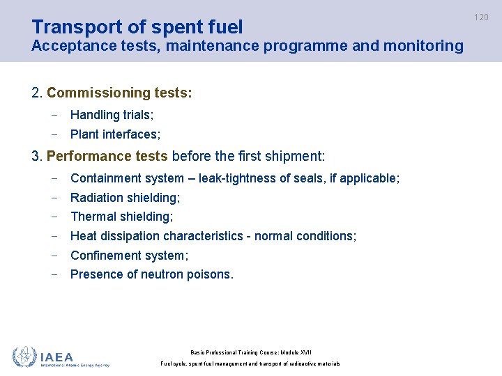 Transport of spent fuel Acceptance tests, maintenance programme and monitoring 2. Commissioning tests: −