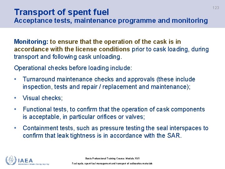 Transport of spent fuel Acceptance tests, maintenance programme and monitoring Monitoring: to ensure that