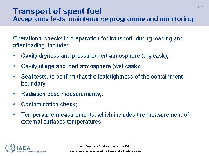 Transport of spent fuel Acceptance tests, maintenance programme and monitoring Operational checks in preparation