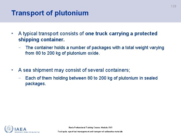 129 Transport of plutonium • A typical transport consists of one truck carrying a