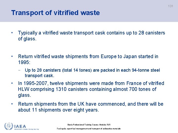 131 Transport of vitrified waste • Typically a vitrified waste transport cask contains up