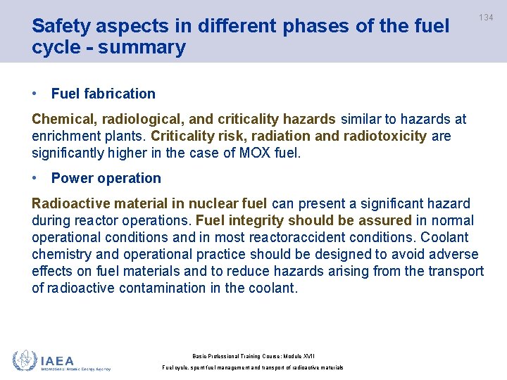Safety aspects in different phases of the fuel cycle - summary 134 • Fuel