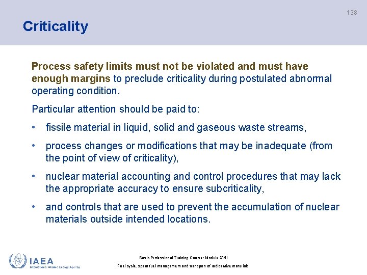 138 Criticality Process safety limits must not be violated and must have enough margins