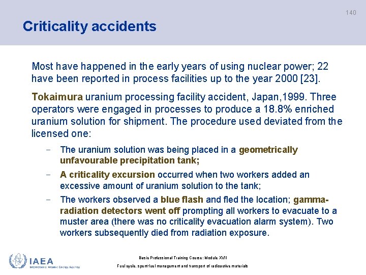 140 Criticality accidents Most have happened in the early years of using nuclear power;