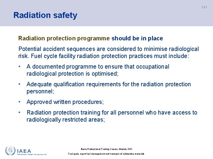 141 Radiation safety Radiation protection programme should be in place Potential accident sequences are