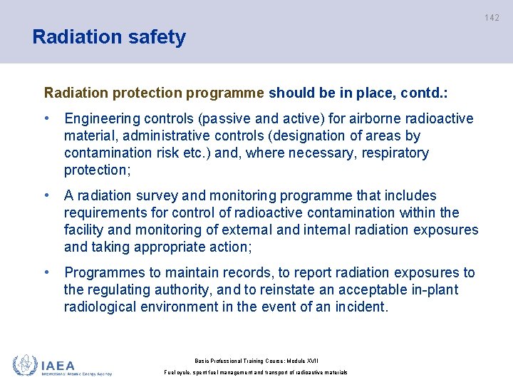 142 Radiation safety Radiation protection programme should be in place, contd. : • Engineering