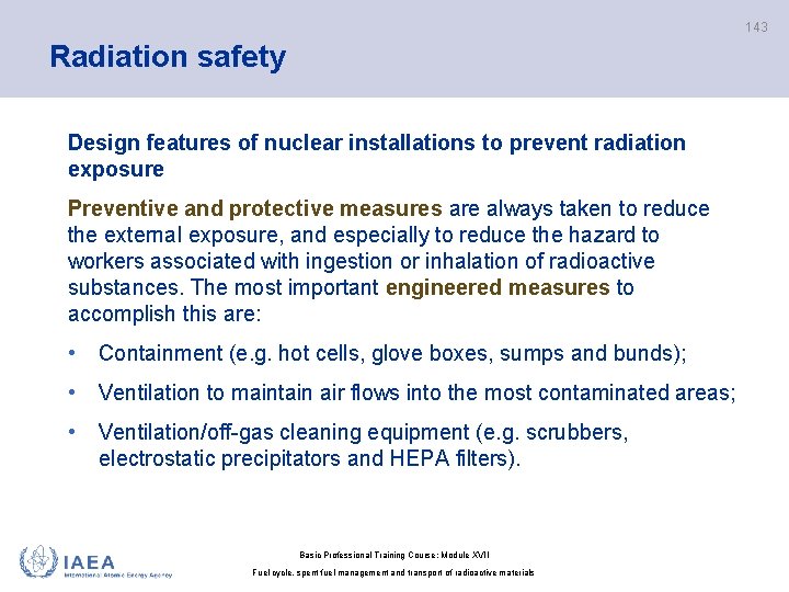 143 Radiation safety Design features of nuclear installations to prevent radiation exposure Preventive and